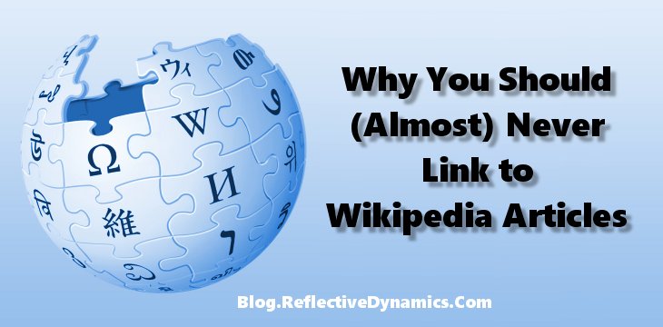 The Wikipedia logo floats against a blue field and the words 'why you should almost never link to Wikipedia articles'.